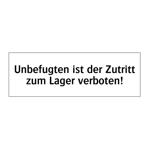 Unbefugten ist der Zutritt zum Lager verboten!