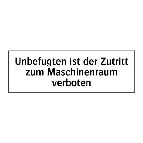 Unbefugten ist der Zutritt zum Maschinenraum verboten