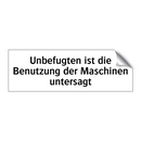 Unbefugten ist die Benutzung der Maschinen untersagt