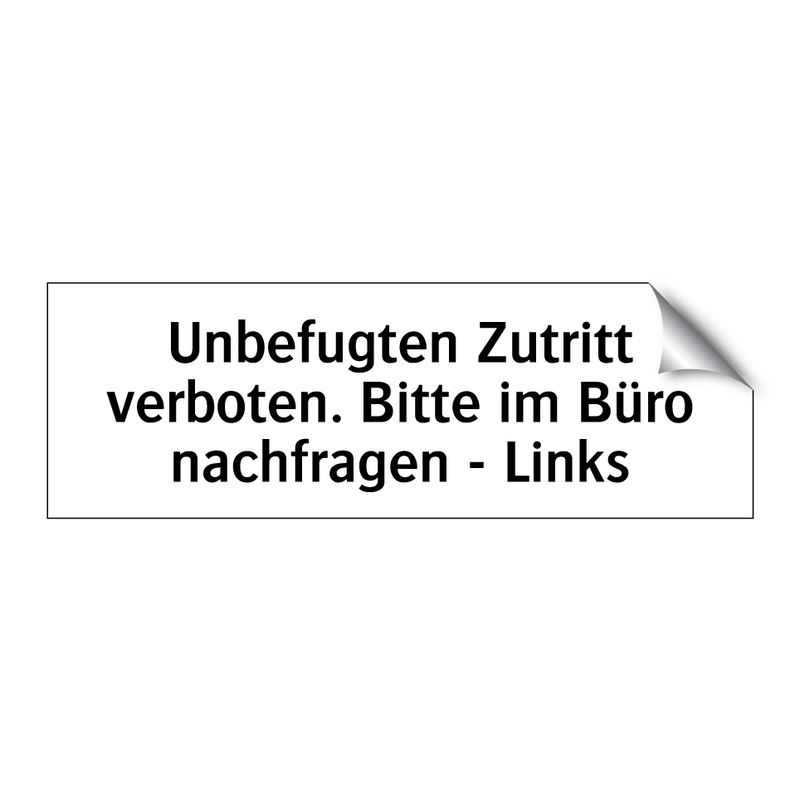 Unbefugten Zutritt verboten. Bitte im Büro nachfragen - Links