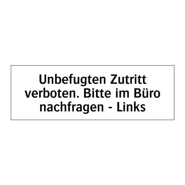 Unbefugten Zutritt verboten. Bitte im Büro nachfragen - Links