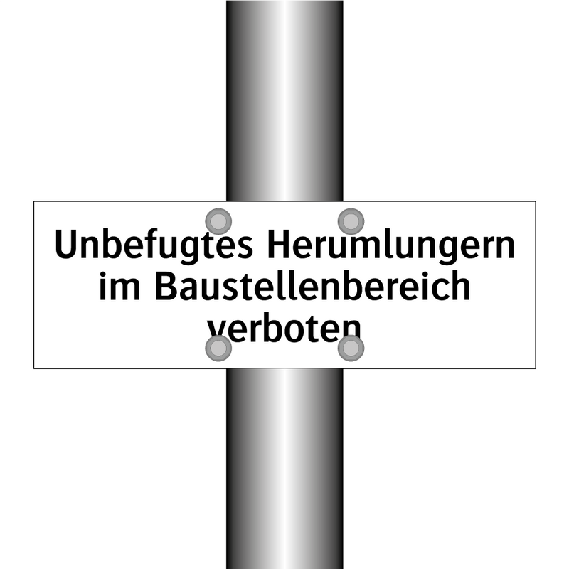 Unbefugtes Herumlungern im Baustellenbereich verboten