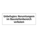 Unbefugtes Herumlungern im Baustellenbereich verboten