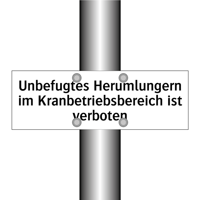 Unbefugtes Herumlungern im Kranbetriebsbereich ist verboten