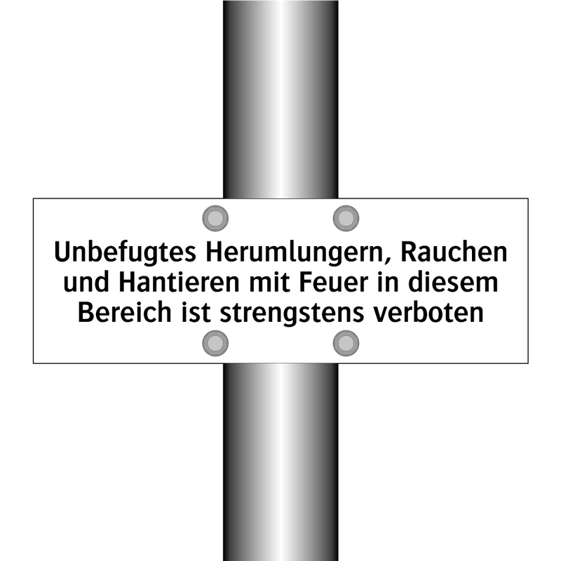 Unbefugtes Herumlungern, Rauchen und Hantieren mit Feuer in diesem Bereich ist strengstens verboten