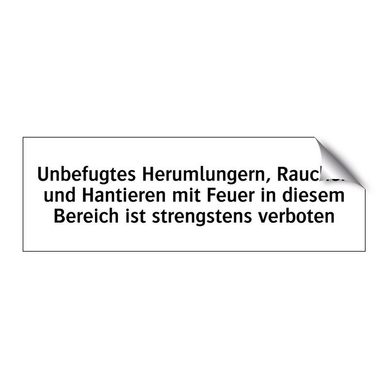 Unbefugtes Herumlungern, Rauchen und Hantieren mit Feuer in diesem Bereich ist strengstens verboten