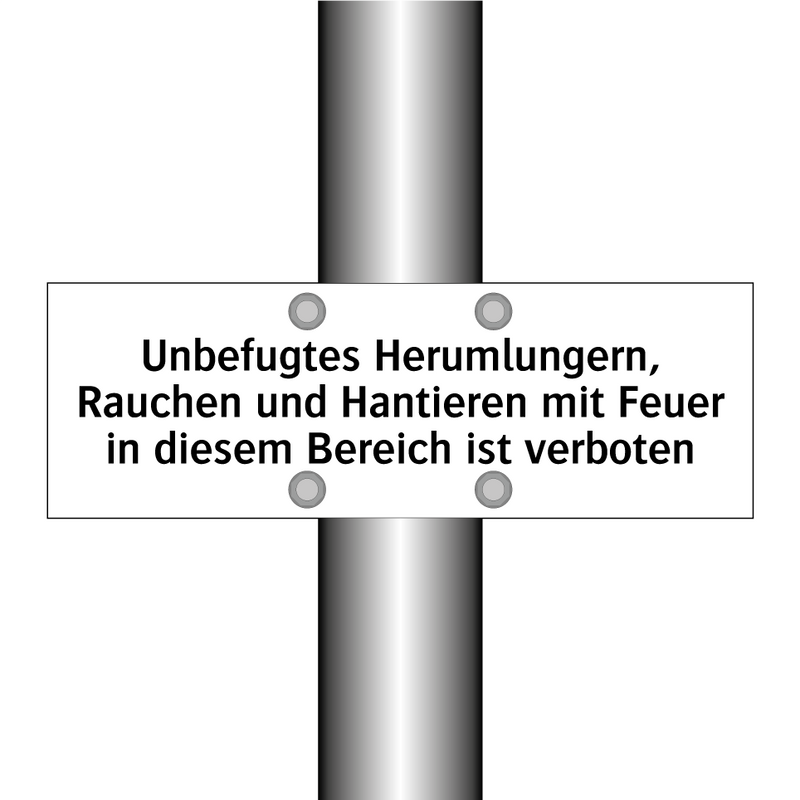Unbefugtes Herumlungern, Rauchen und Hantieren mit Feuer in diesem Bereich ist verboten
