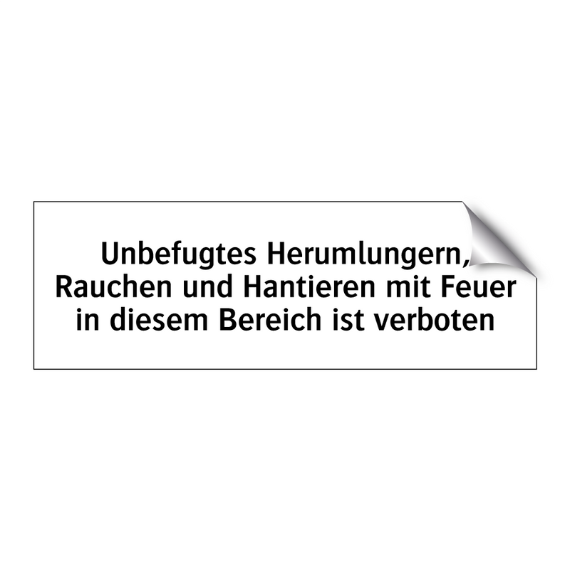 Unbefugtes Herumlungern, Rauchen und Hantieren mit Feuer in diesem Bereich ist verboten