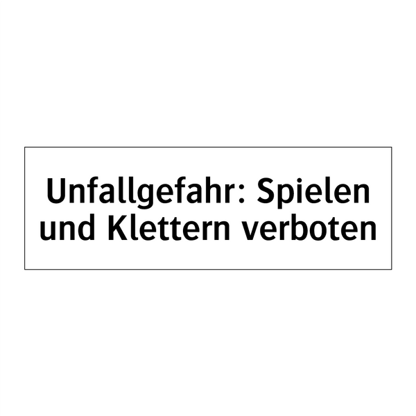Unfallgefahr: Spielen und Klettern verboten