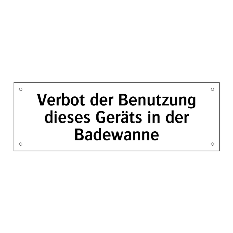 Verbot der Benutzung dieses Geräts in der Badewanne