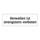 Verweilen ist strengstens verboten