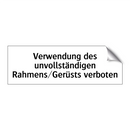 Verwendung des unvollständigen Rahmens/Gerüsts verboten