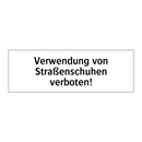 Verwendung von Straßenschuhen verboten!