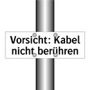 Vorsicht: Kabel nicht berühren