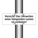 Vorsicht! Das Verweilen unter hängenden Lasten ist verboten!
