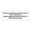 Warnung: Absolutes Rauchverbot in Kraft. Gemäß der Arbeitsstättenverordnung 2004 § 5 Nichtraucherschutz