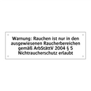 Warnung: Rauchen ist nur in den ausgewiesenen Raucherbereichen gemäß ArbStättV 2004 § 5 Nichtraucherschutz erlaubt