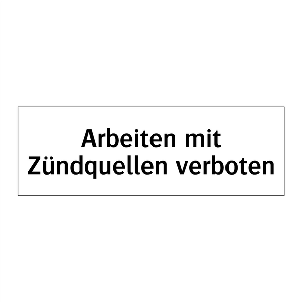 Arbeiten mit Zündquellen verboten