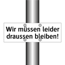 Wir müssen leider draussen bleiben!