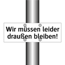 Wir müssen leider draußen bleiben!