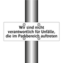 Wir sind nicht verantwortlich für Unfälle, die im Parkbereich auftreten