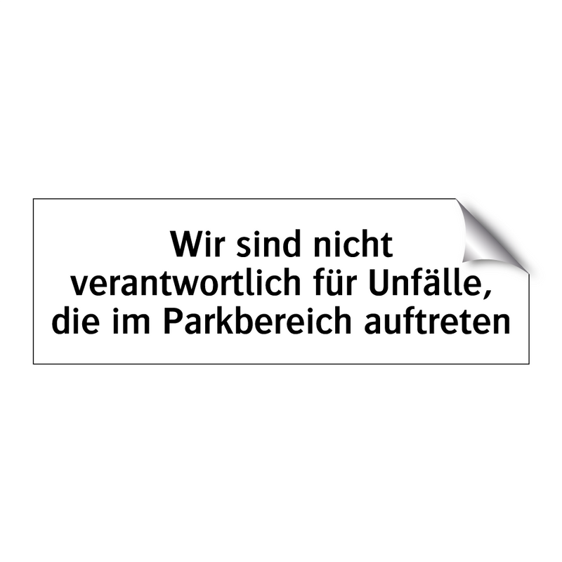 Wir sind nicht verantwortlich für Unfälle, die im Parkbereich auftreten
