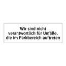 Wir sind nicht verantwortlich für Unfälle, die im Parkbereich auftreten