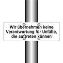 Wir übernehmen keine Verantwortung für Unfälle, die auftreten können