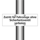 Zutritt für Fahrzeuge ohne Sicherheitsventil verboten