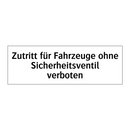 Zutritt für Fahrzeuge ohne Sicherheitsventil verboten