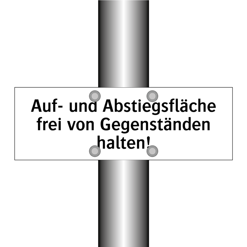 Auf- und Abstiegsfläche frei von Gegenständen halten!