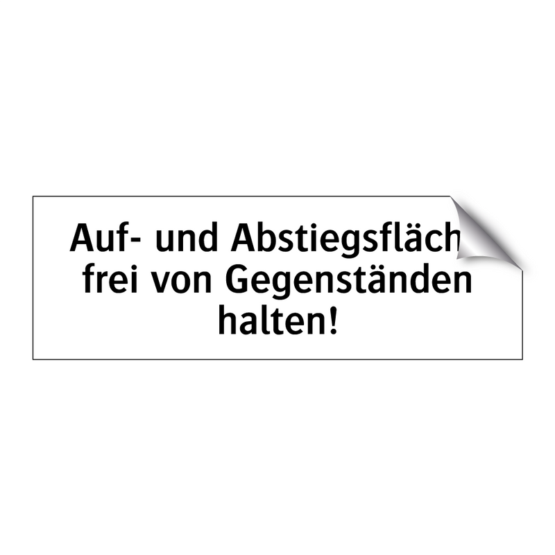Auf- und Abstiegsfläche frei von Gegenständen halten!