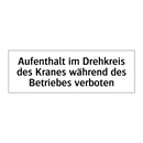 Aufenthalt im Drehkreis des Kranes während des Betriebes verboten