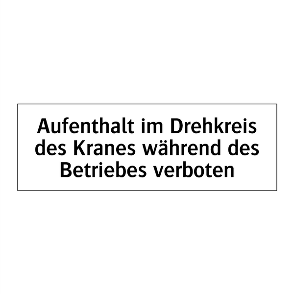 Aufenthalt im Drehkreis des Kranes während des Betriebes verboten