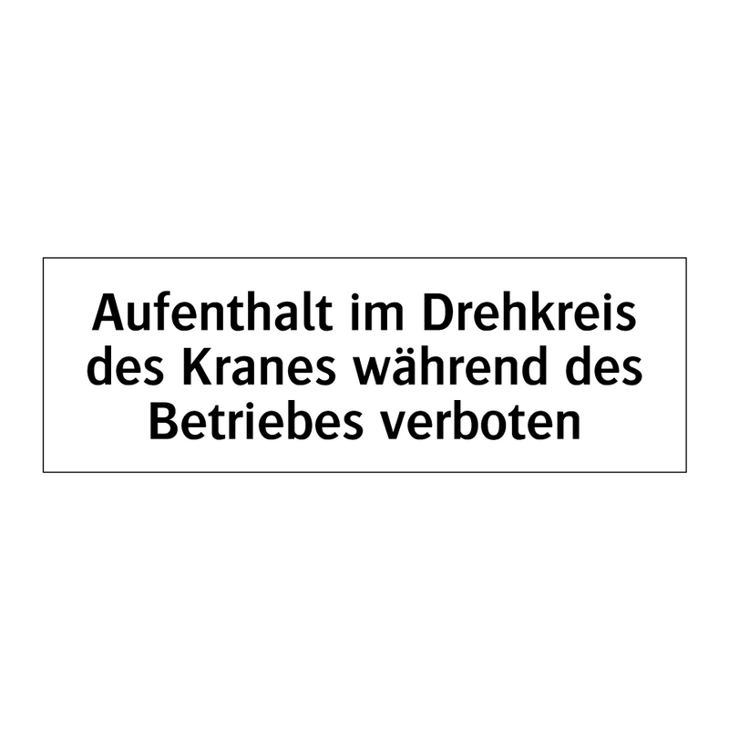Aufenthalt im Drehkreis des Kranes während des Betriebes verboten