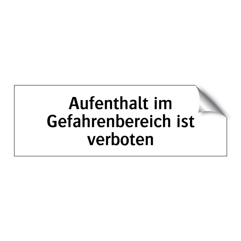 Aufenthalt im Gefahrenbereich ist verboten