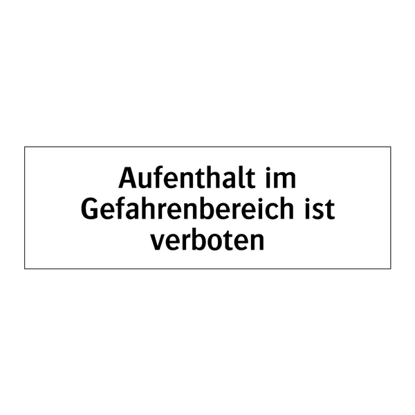 Aufenthalt im Gefahrenbereich ist verboten