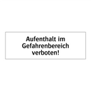 Aufenthalt im Gefahrenbereich verboten!
