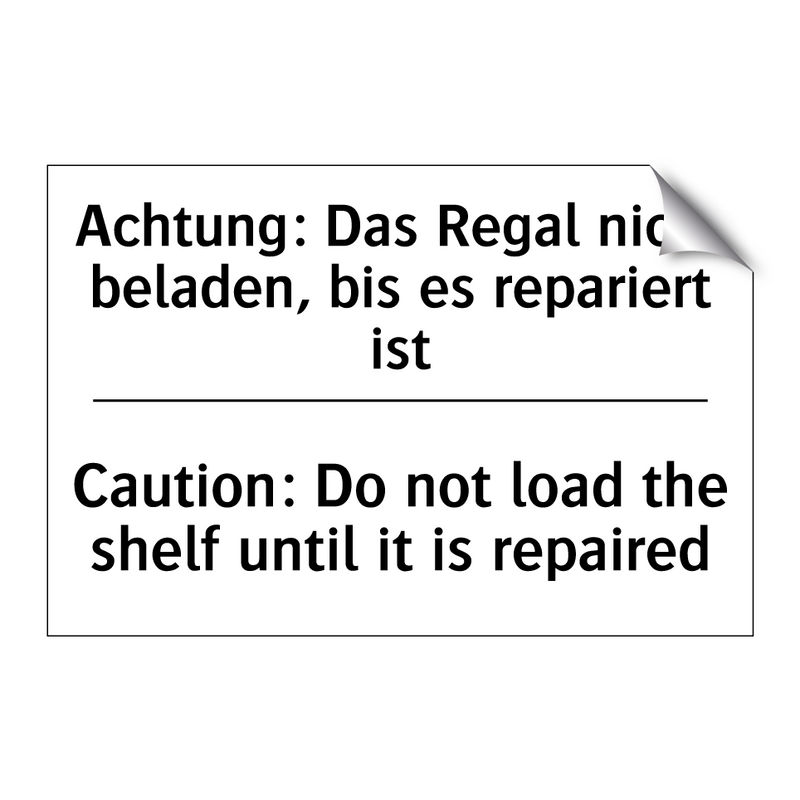 Achtung: Das Regal nicht beladen, /.../ - Caution: Do not load the shelf /.../