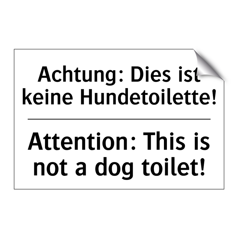 Achtung: Dies ist keine Hundetoilette!/.../ - Attention: This is not a dog toilet!/.../