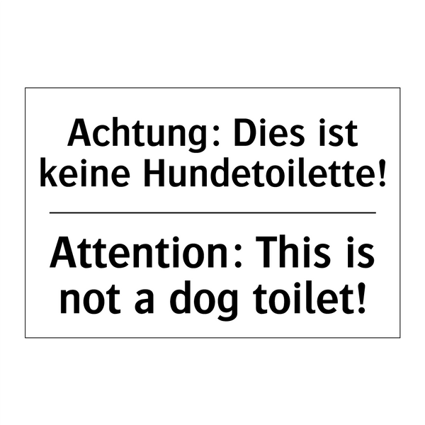 Achtung: Dies ist keine Hundetoilette!/.../ - Attention: This is not a dog toilet!/.../