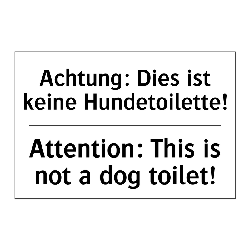 Achtung: Dies ist keine Hundetoilette!/.../ - Attention: This is not a dog toilet!/.../