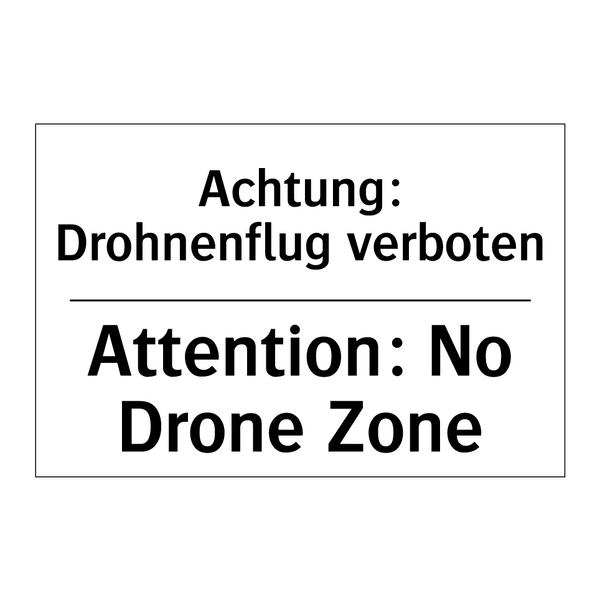 Achtung: Drohnenflug verboten - Attention: No Drone Zone