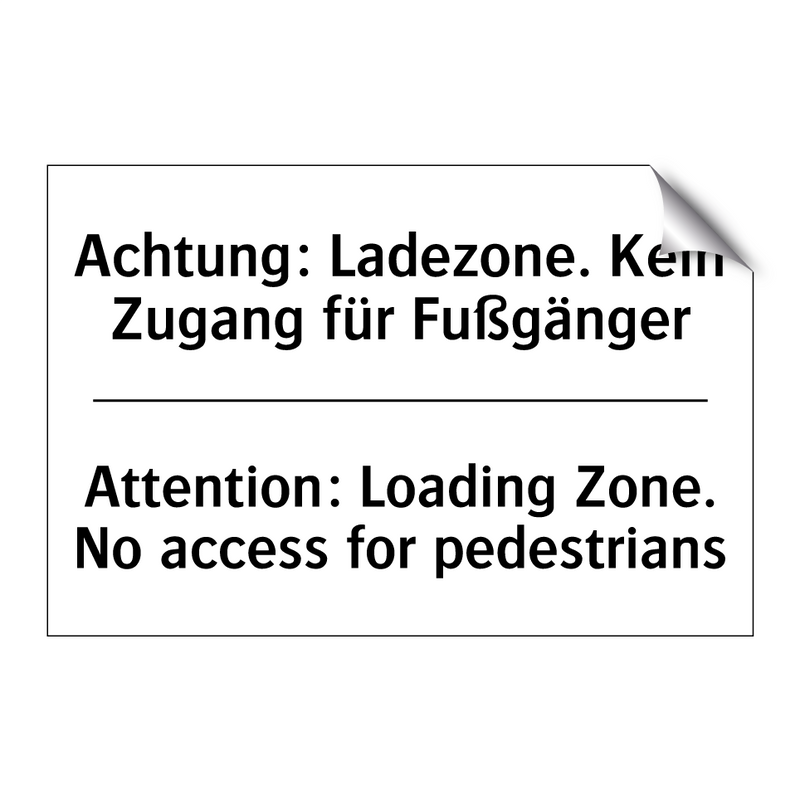 Achtung: Ladezone. Kein Zugang /.../ - Attention: Loading Zone. No access /.../