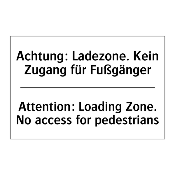 Achtung: Ladezone. Kein Zugang /.../ - Attention: Loading Zone. No access /.../