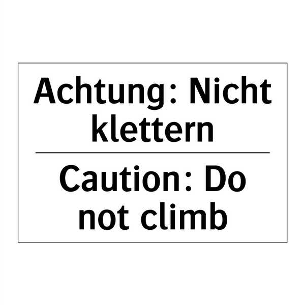Achtung: Nicht klettern - Caution: Do not climb