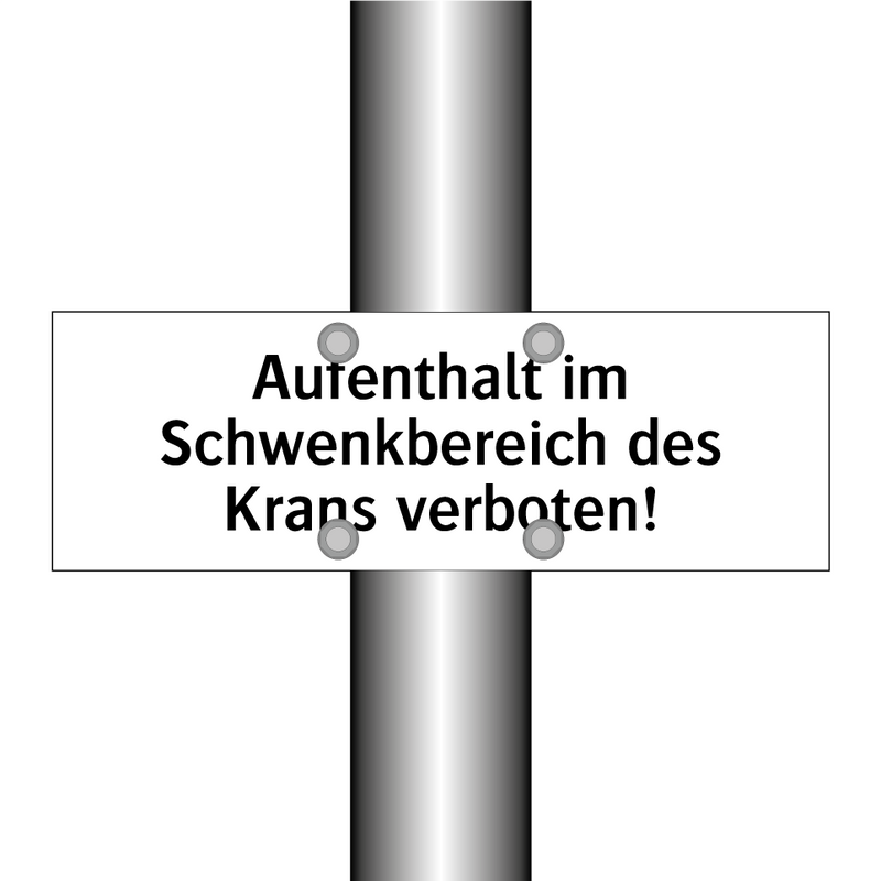 Aufenthalt im Schwenkbereich des Krans verboten!