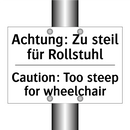 Achtung: Zu steil für Rollstuhl/.../ - Caution: Too steep for wheelchair/.../