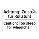 Achtung: Zu steil für Rollstuhl/.../ - Caution: Too steep for wheelchair/.../
