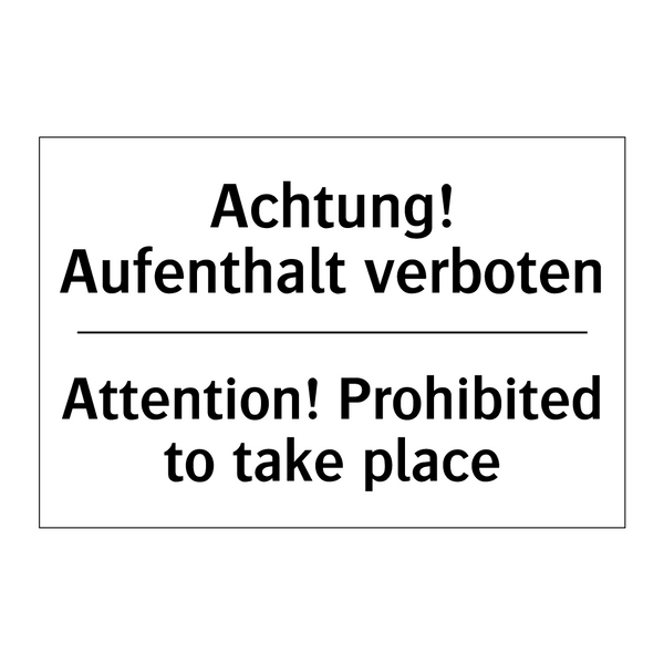 Achtung! Aufenthalt verboten - Attention! Prohibited to take /.../